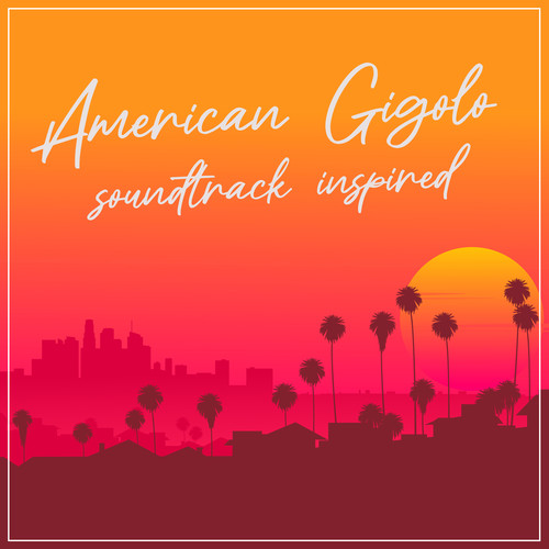 American Gigolo TV Soundtrack (Inspired)