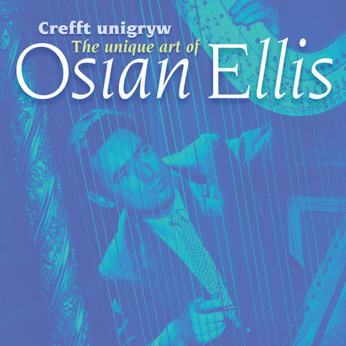 Crefft Unigryw Osian Ellis/The Unique Art of Osian Ellis