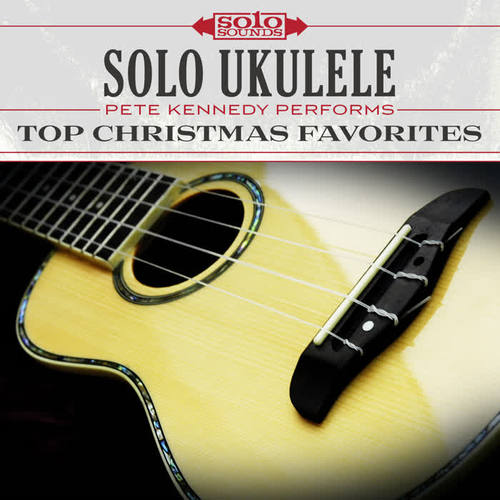 Solo Ukulele: Pete Kennedy Performs Top Christmas Favorites