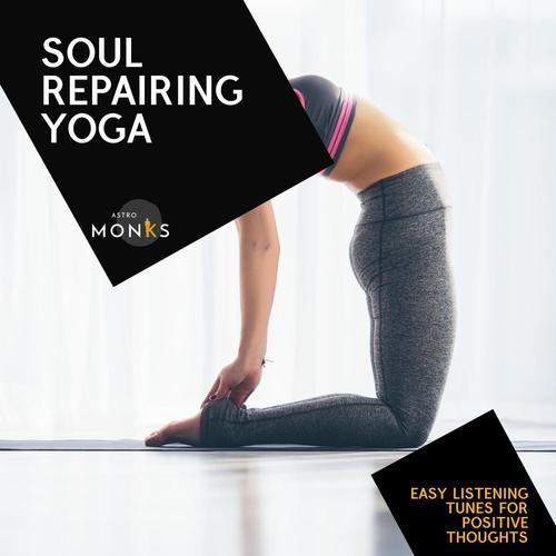 Soul Repairing Yoga - Easy Listening Tunes for Positive Thoughts