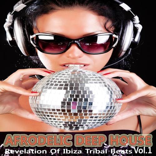 Afrodelic Deep House, Vol.1 (Revelation of Ibiza Tribal Beats)