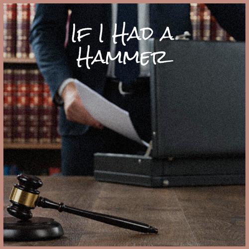 If I Had a Hammer