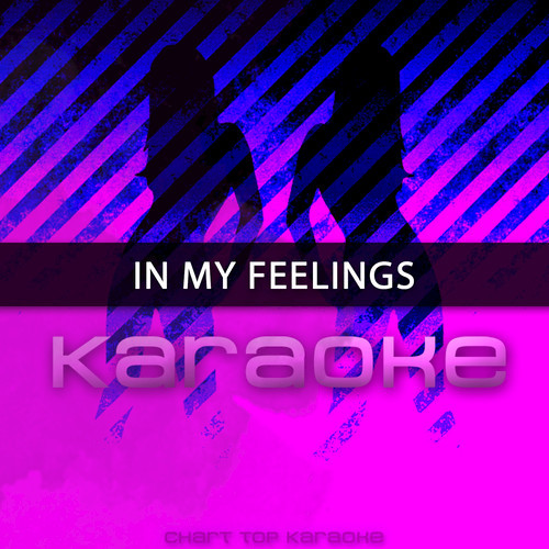 In My Feelings (Originally Performed by Drake) [Karaoke Version]
