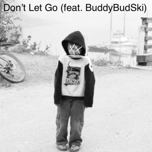 Don't Let Go (feat. Buddybudski)