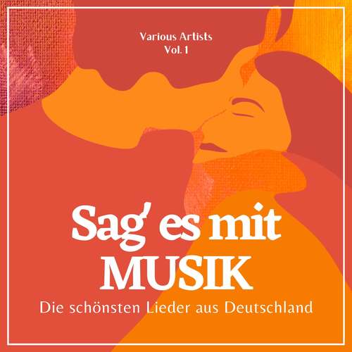 Sag' es mit Musik (Die schönsten Lieder aus Deutschland) , Vol. 1 [Explicit]