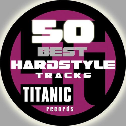 50 TITANIC BEST HARDSTYLE TRACKS