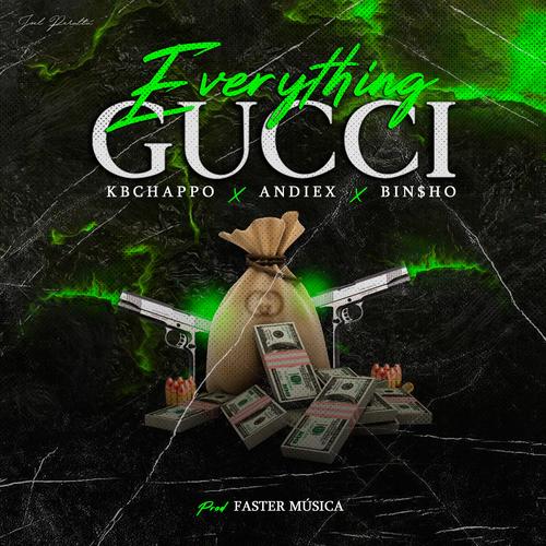 Everything Gucci (feat. Andiex & Bin$ho) [Explicit]