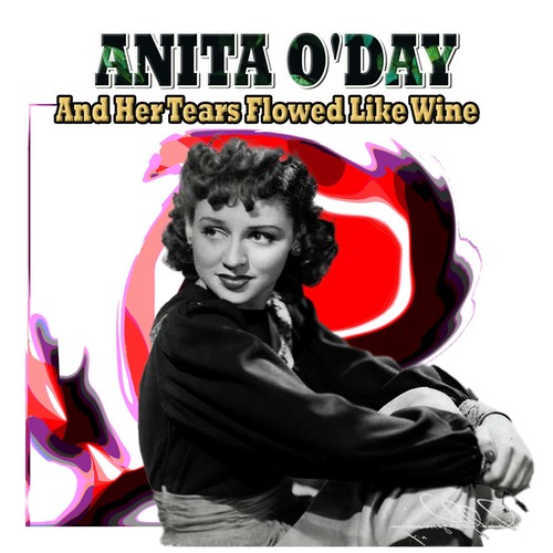 ANITA O'DAY And Her Tears Flowed Like Wine