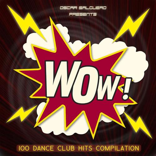 Oscar Salguero presents WOW! (100 Dance Club Hits)