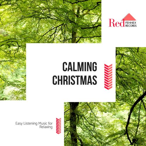 Calming Christmas - Easy Listening Music For Relaxing