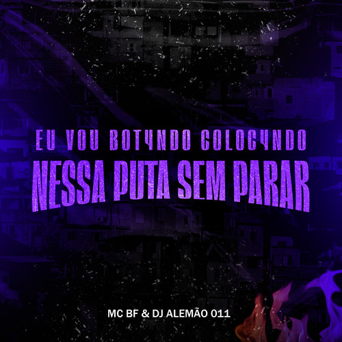 Eu Vou Bot4Ndo Coloc4Ndo Nessa Puta Sem Parar (Explicit)