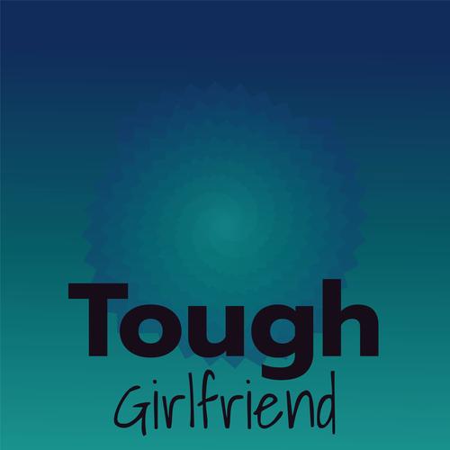 Tough Girlfriend