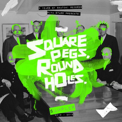 Riva Starr Presents Square Pegs, Round Holes: 5 Years of Snatch! Records Sampler