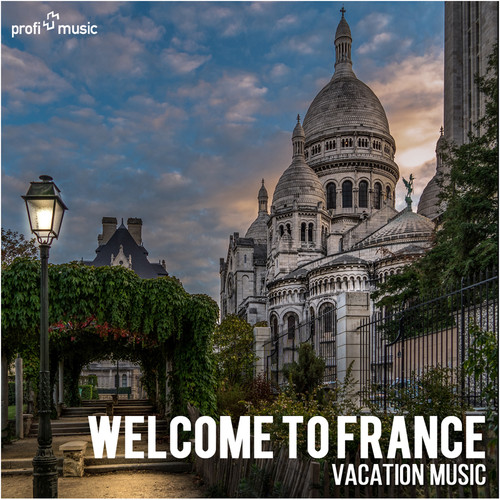 Welcome to France | Willkommen in Frankreich | Bienvenue en France (Vacation Music | Urlaubsmusik | Musique de vacances)