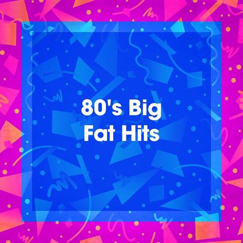 80's Big Fat Hits