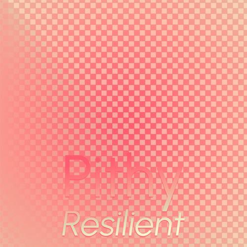 Pithy Resilient