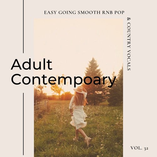 Adult Contemporary: Easy Going Smooth Rnb Pop & Country Vocals, Vol. 32