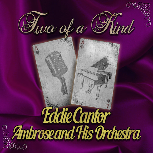 Two of a Kind: Eddie Cantor & Ambrose and His Orchestra