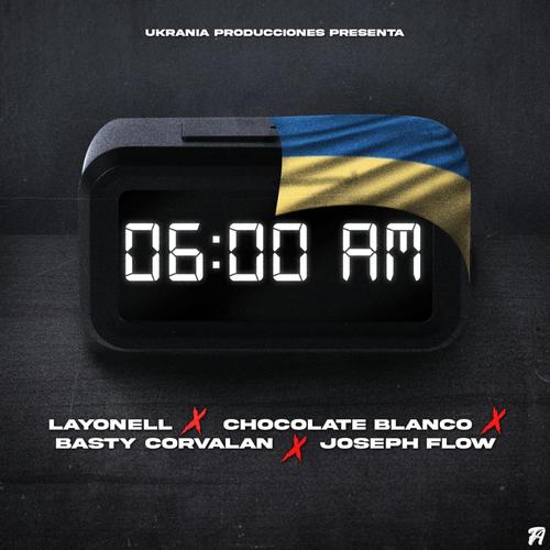 6 am (feat. layonell, chocolate blanco & basty corvalan)