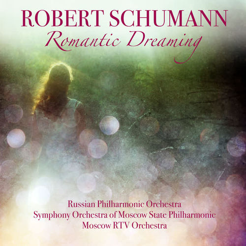 Schumann: Romantic Dreaming