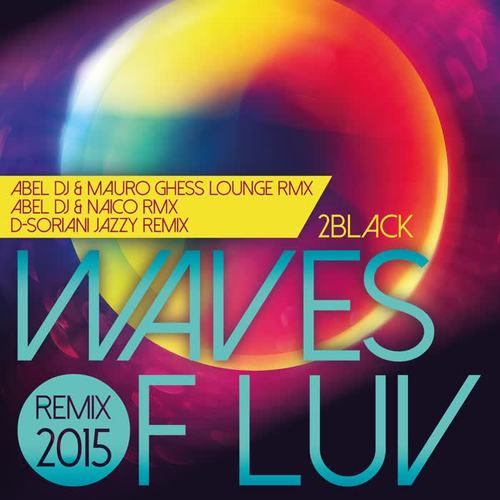 Waves of Luv (Remix 2015 by Abel DJ, Mauro Ghess, Naico, D-Soriani)