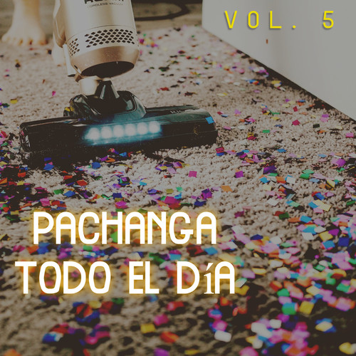 Pachanga Todo El Día Vol. 5 (Explicit)