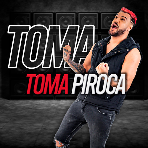 Toma Toma Piroca (Explicit)