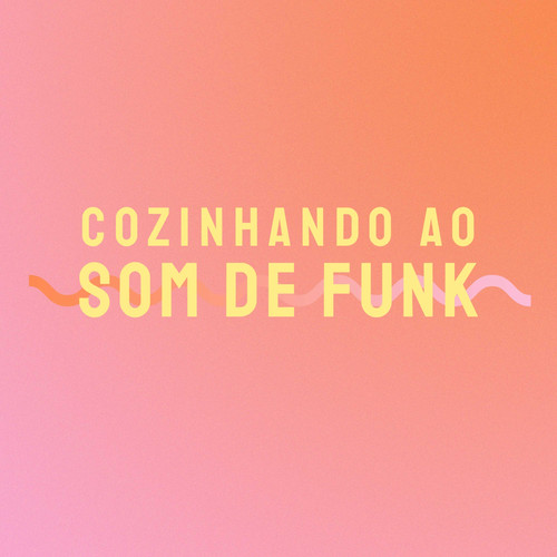 Cozinhando ao Som de Funk (Explicit)