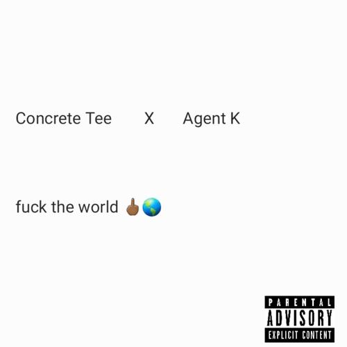 FUCK THE WORLD (feat. Agent K) [Explicit]