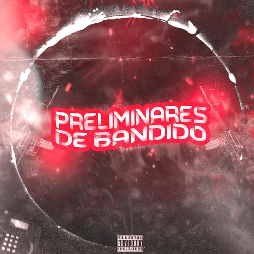 Preliminares De Bandido (feat. Mc Th, Mc Vitin Da Igrejinha & Dj Lc) [Explicit]