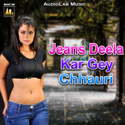 Jeans Deela Kar Gey Chhauri