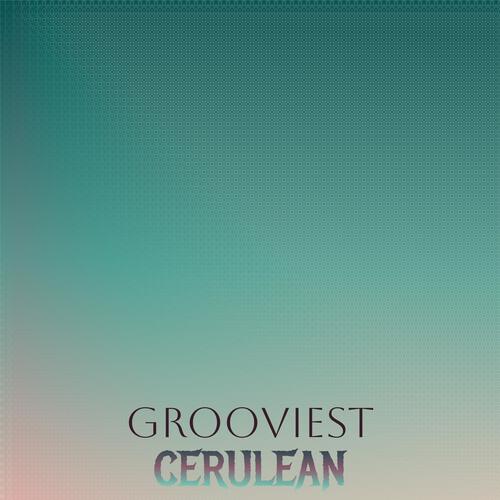 Grooviest Cerulean