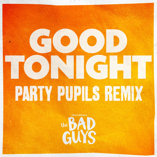 Good Tonight (from The Bad Guys) [Party Pupils Remix]