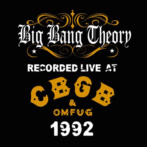 Big Bang Theory Live at CBGB'S 1992 (Explicit)