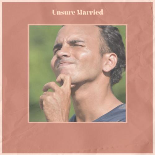 Unsure Married