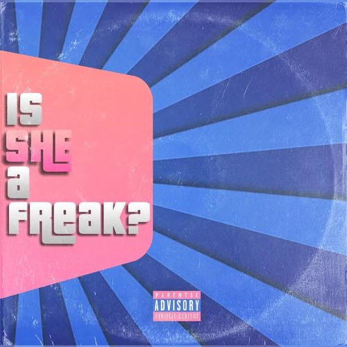 Is She a Freak? (feat. Myke Green) (Explicit)