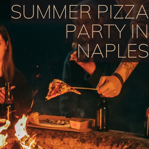 Summer Pizza Party in Naples