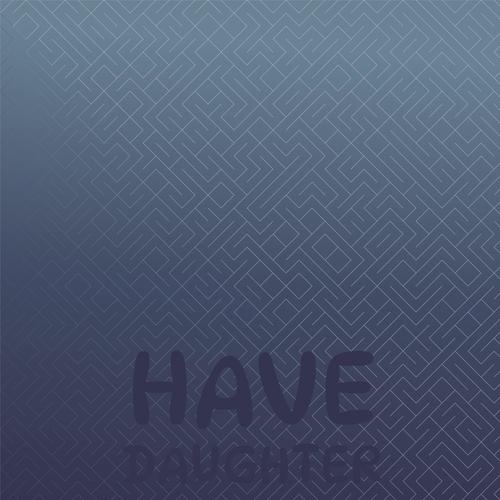 Have Daughter