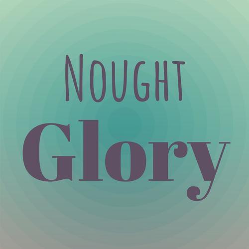 Nought Glory