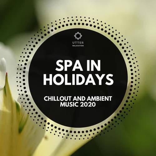 Spa in Holidays: Chillout and Ambient Music 2020