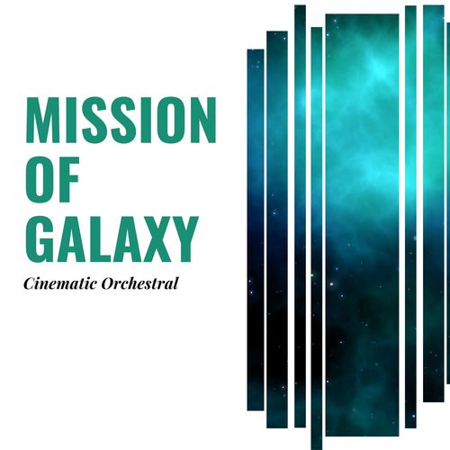 Mission Of Galaxy - Cinematic Orchestral