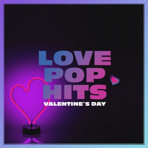 LOVE POP HITS : Valentine's Day (Explicit)