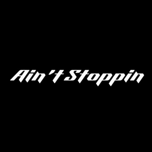 Ain't Stoppin (Explicit)