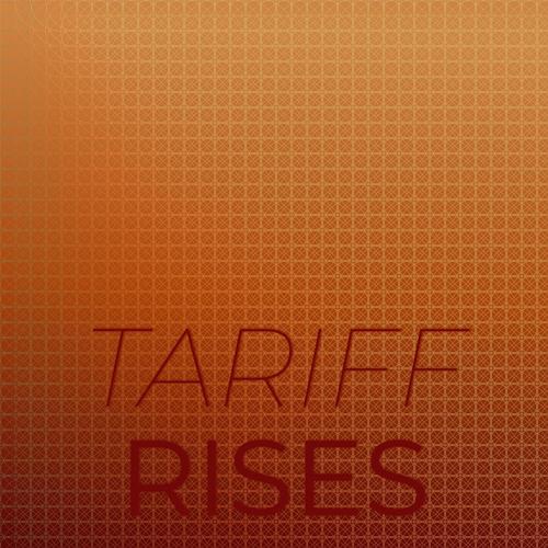 Tariff Rises