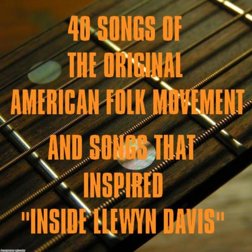 40 Songs of the Original American Folk Movement and Songs That Inspired 