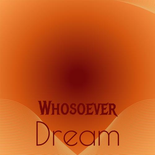 Whosoever Dream