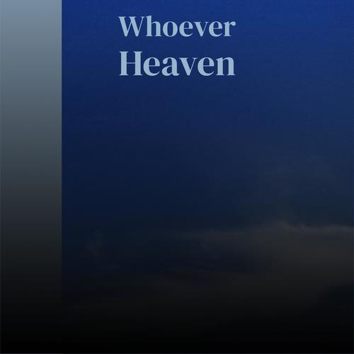 Whoever Heaven