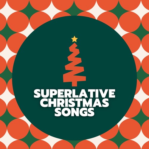 Superlative Christmas Songs