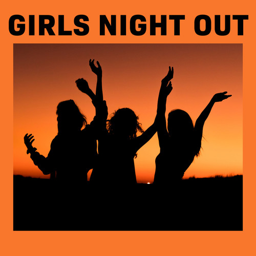 Girls Night Out (Explicit)