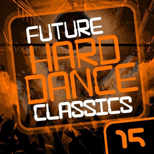 Future Hard Dance Classics Vol. 15